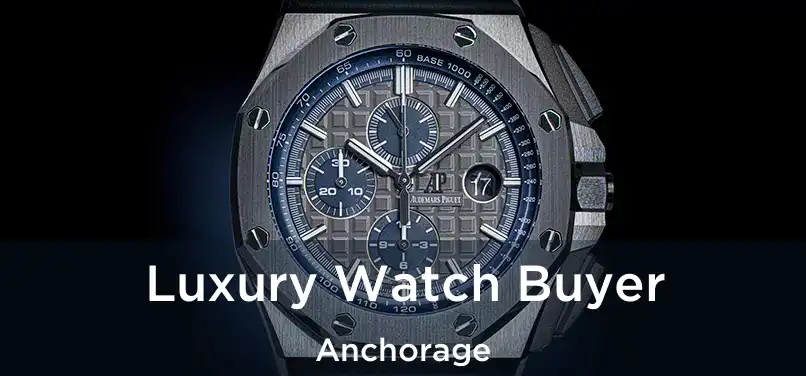 Luxury Watch Buyer Anchorage