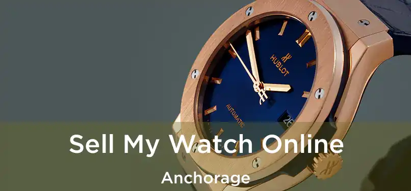 Sell My Watch Online Anchorage