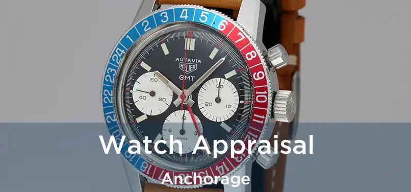 Watch Appraisal Anchorage