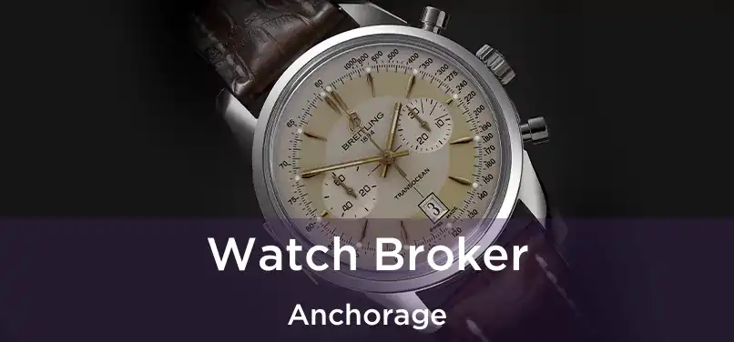 Watch Broker Anchorage