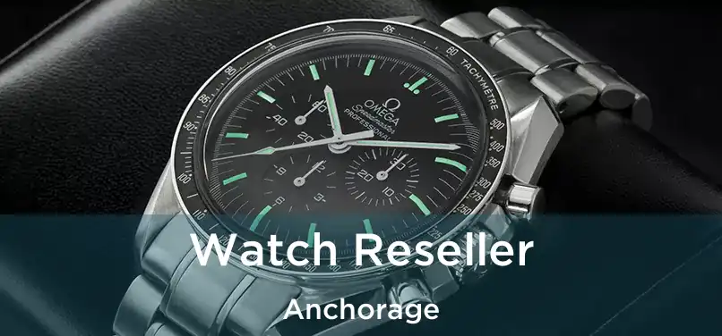 Watch Reseller Anchorage