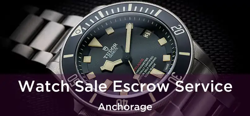 Watch Sale Escrow Service Anchorage