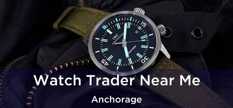 Watch Trader Near Me Anchorage